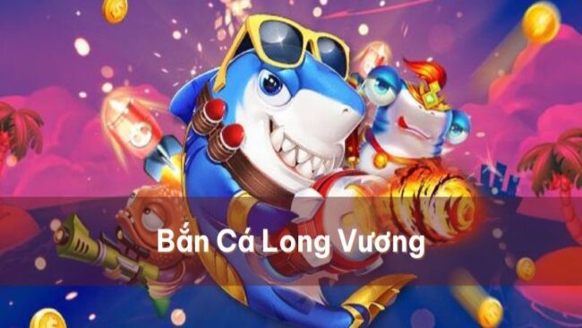 Bắn cá long vương dafabet